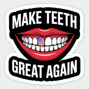 Making Teeth Great Again 4th Of July America USA Magnet