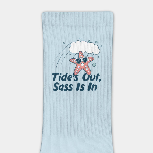 Tide's out sass is in by DIGITAL MERCH CREATIONS