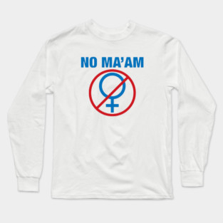 No-Maam Long Sleeve T-Shirt