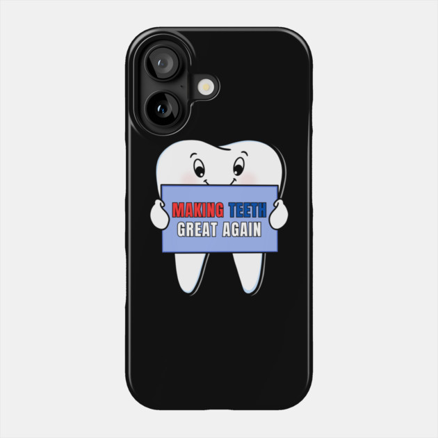 Making Teeth Great Again 4th Of July America USA Phone Case by Creatifly Graphic Tees