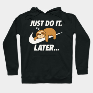 Sleeping Sloth Do It Later Hoodie