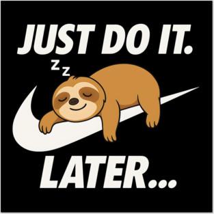 Sleeping Sloth Do It Later Posters and Art