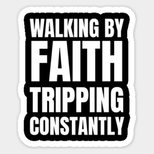 Walking-By-Faith-Tripping-Constantly Magnet
