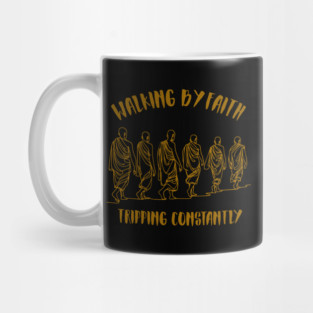 Walking-By-Faith-Tripping-Constantly Mug