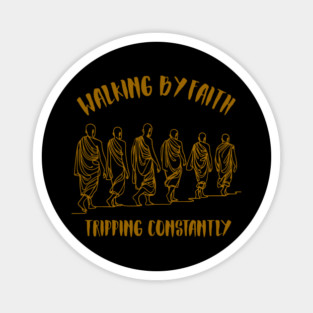 Walking-By-Faith-Tripping-Constantly Magnet