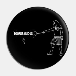 Loofgrailious! Pin