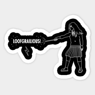 Loofgrailious! Sticker
