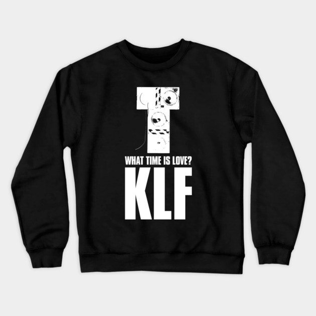 What Time Is Love? KLF Fan Art Crewneck Sweatshirt by Timeless Chaos