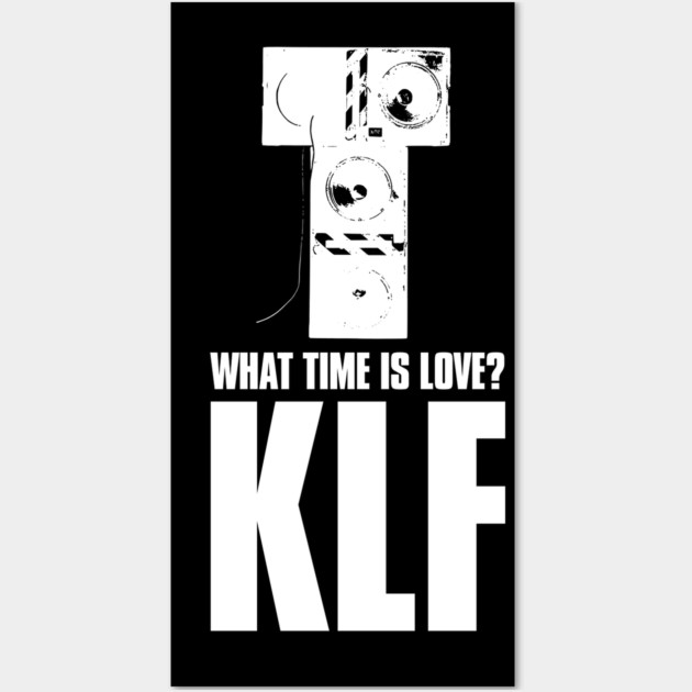 What Time Is Love? KLF Fan Art Wall Art by Timeless Chaos