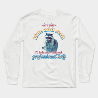 Let's Play Hide and Seek Raccoon Long Sleeve T-Shirt