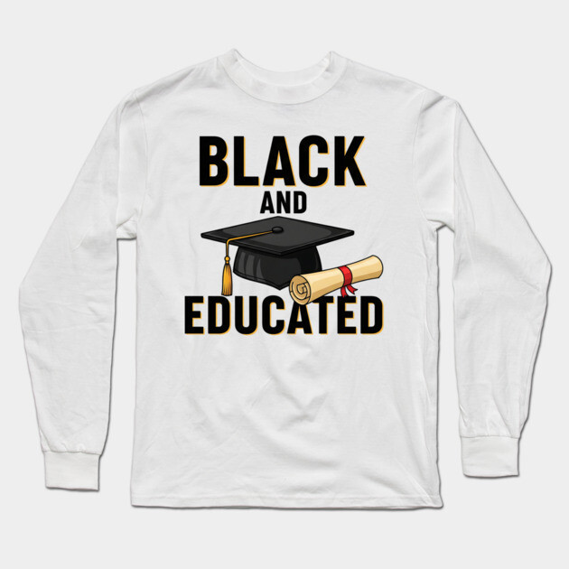 Black And Educated Long Sleeve T-Shirt by UrbanLifeApparel