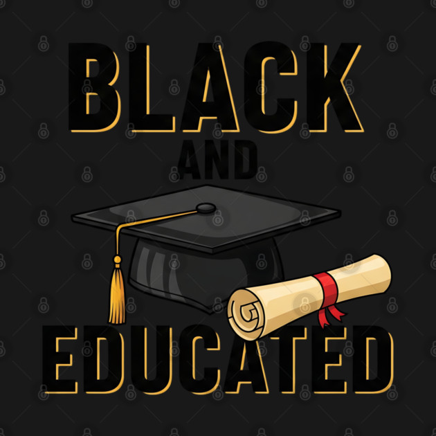 Black And Educated by UrbanLifeApparel