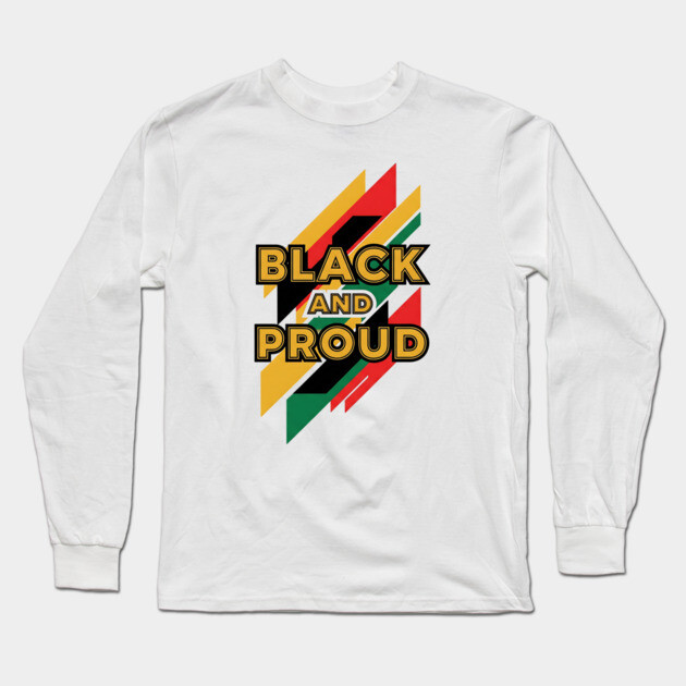 Black and Proud Long Sleeve T-Shirt by UrbanLifeApparel