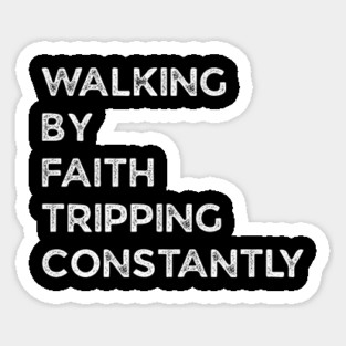 Walking-By-Faith-Tripping-Constantly Magnet