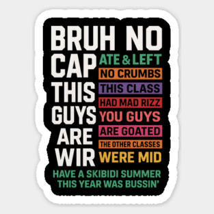 Bruh No Cap This Year Ate Funny Last Day Of School Meme Sticker