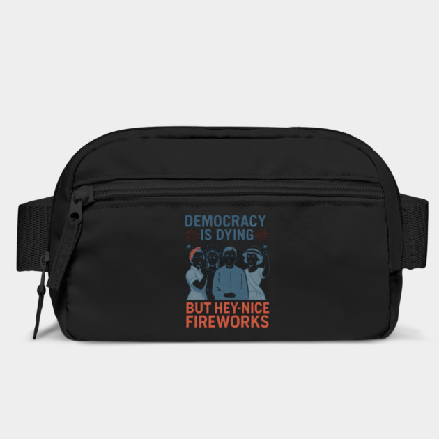 Democracy Is Dying But Hey Nice Fireworks Funny 4th of July by ArtistTee ⭐⭐⭐⭐⭐