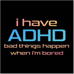 ADHD Bored Posters and Art