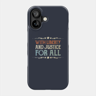 Liberty And Justice For All Phone Case