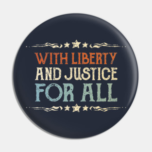 Liberty And Justice For All Pin