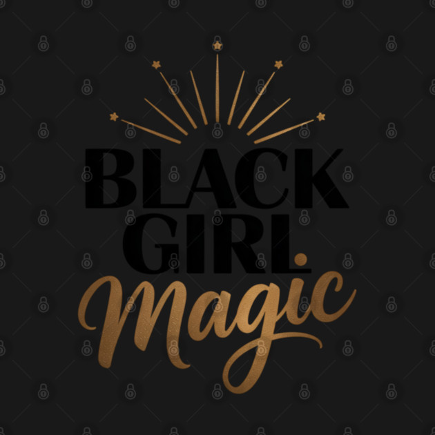 Black Girl Magic Golden by UrbanLifeApparel