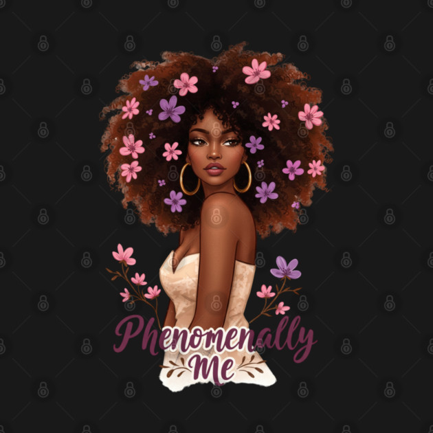 Phenomenally Me, Black Girl Magic by UrbanLifeApparel