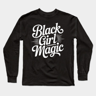 Black Girl Magic - Wht Long Sleeve T-Shirt