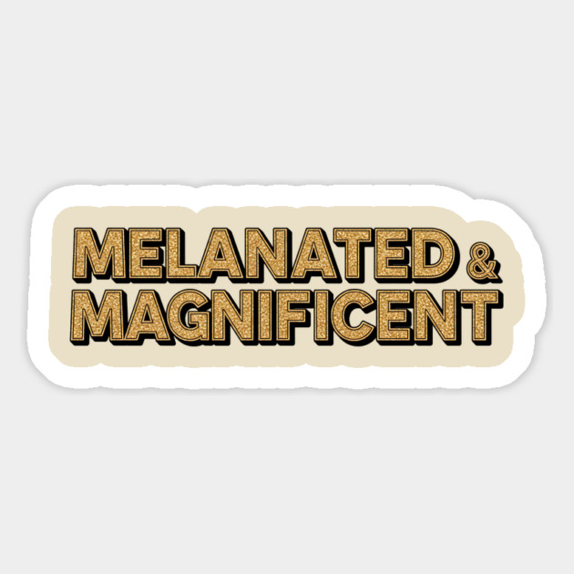 Melanated & Magnificent Magnet by UrbanLifeApparel