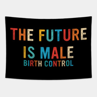 The Future Is Male Birth Control Retro Vintage Tapestry