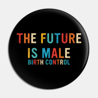 The Future Is Male Birth Control Retro Vintage Pin