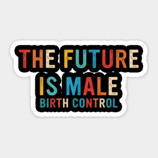 The Future Is Male Birth Control Retro Vintage Sticker