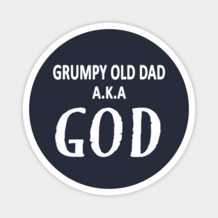 Grumpy Old Dad AKA God Funny Fathers Day Gift Magnet
