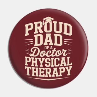 Proud Dad Of A Doctor Of Physical Therapy Pin