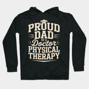 Proud Dad Of A Doctor Of Physical Therapy Hoodie