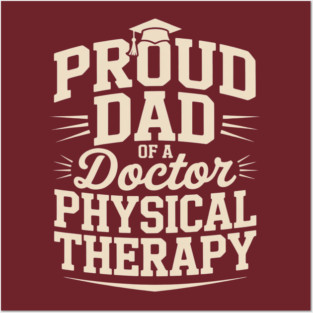 Proud Dad Of A Doctor Of Physical Therapy Posters and Art