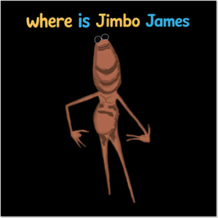 Marcus The Worm Where Is Jambo James Meme Posters and Art