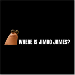 What Do You Mean Jimbo James Posters and Art