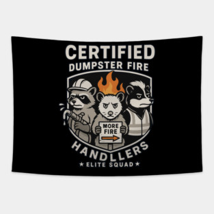 Certified Dumpster  Fire Handlers - elite Squad Tapestry
