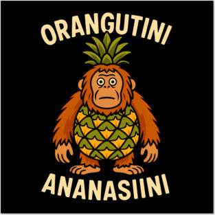 Orangutini Ananasiini – Italian Brainrot Pineapple Orangutan Posters and Art