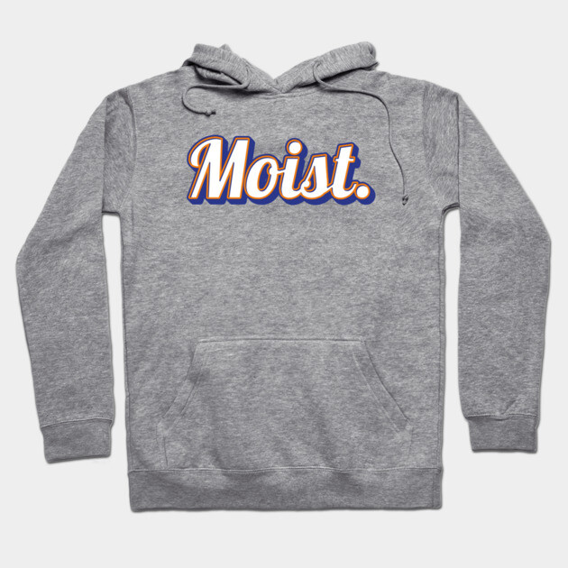 Moist Hoodie by Timeless Chaos