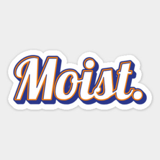 Moist Sticker