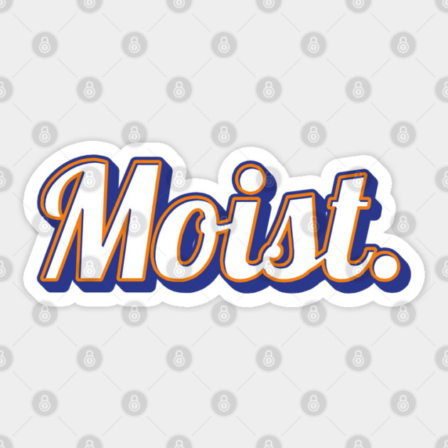 Moist Sticker by Timeless Chaos