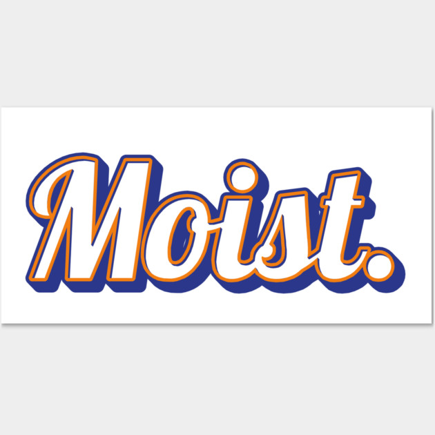 Moist Wall Art by Timeless Chaos