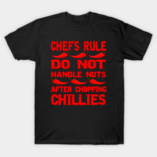 Chef's Rule Funny Chopping Chillies Rule for Fathers Day T-Shirt