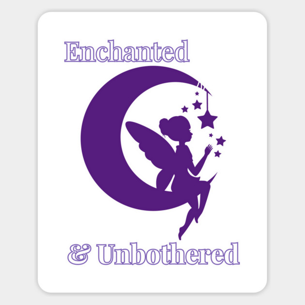 Enchanted and Unbothered Magnet by The Sacred Feminine