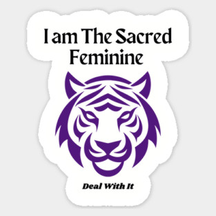 I am The Sacred Feminine Deal With It Sticker