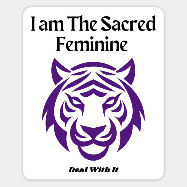 I am The Sacred Feminine Deal With It Magnet by The Sacred Feminine