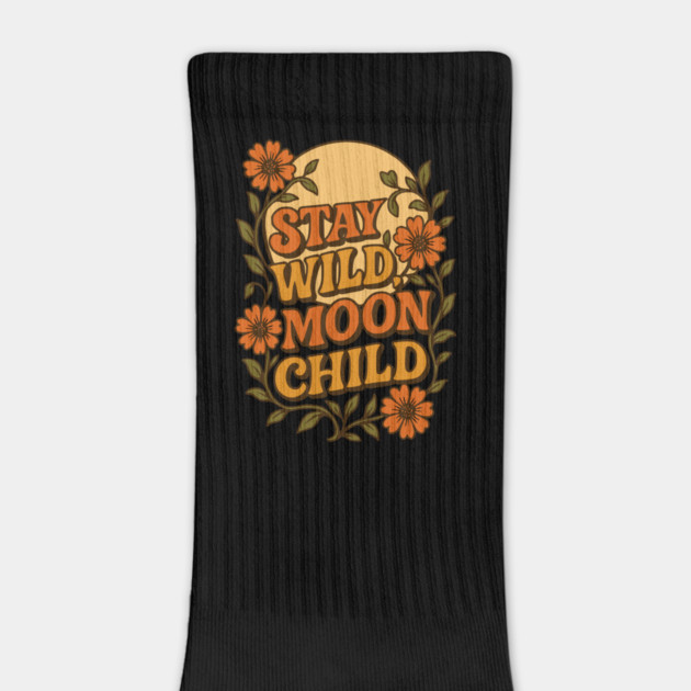 Stay Wild, Moon Child by Designed By Marty