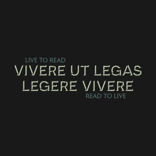 Latin Maxim: Vivere Ut Legas, Legere Vivere. (Live to Read, Read to Live) T-Shirt