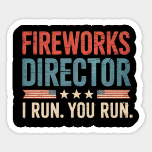 Fireworks Director  I Run You Run 4th Of July Magnet