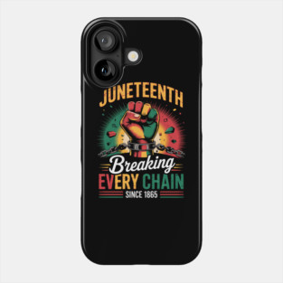 Juneteenth Breaking Every Chain Since 1865 Phone Case